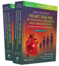 Moss & Adams Heart Disease in infants, Children, and Adolescents: Including the Fetus and Young Adult (Volume 1)