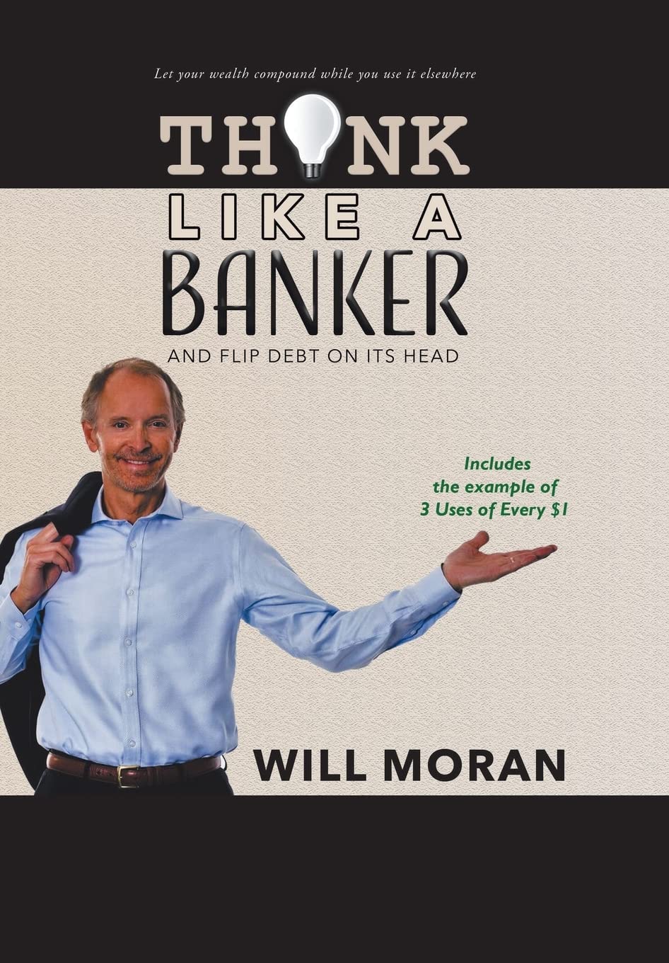 Think Like a Banker: And Flip Debt on Its Head