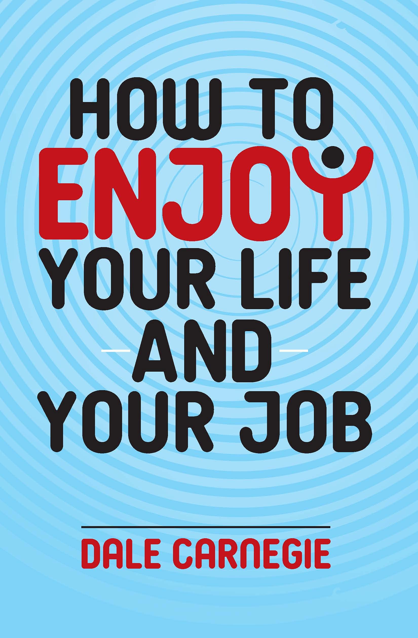 How To Enjoy Your Life And Your Job