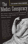 The Medici Conspiracy: The Illicit Journey of Looted Antiquities From Italys Tomb Raiders to the Worlds Greatest Museums