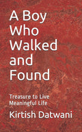 A Boy Who Walked and Found: Treasure to Live Meaningful Life