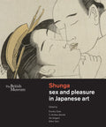 Shunga: Sex and Pleasure in Japanese Art /anglais