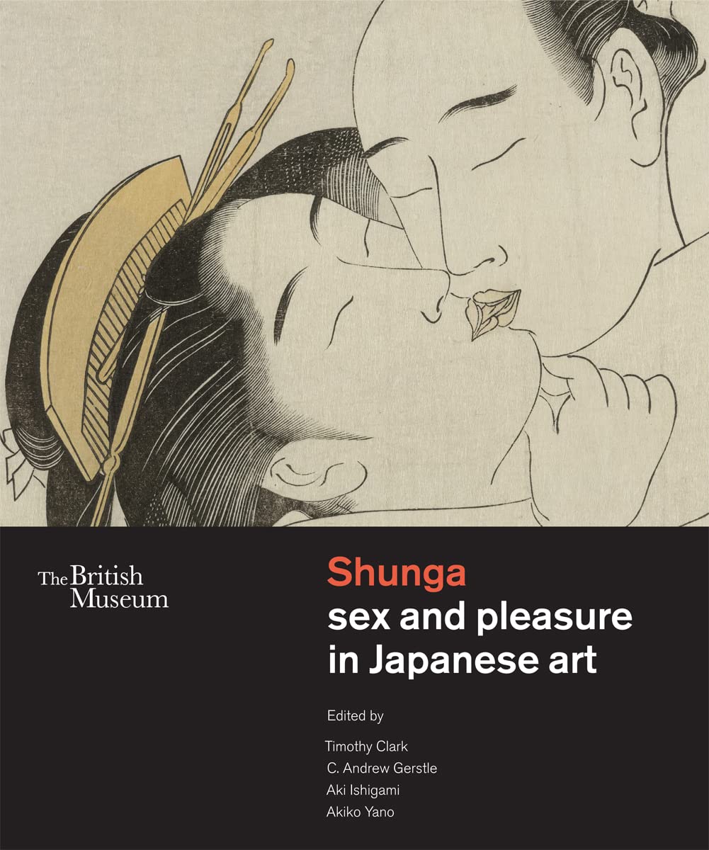Shunga: Sex and Pleasure in Japanese Art /anglais