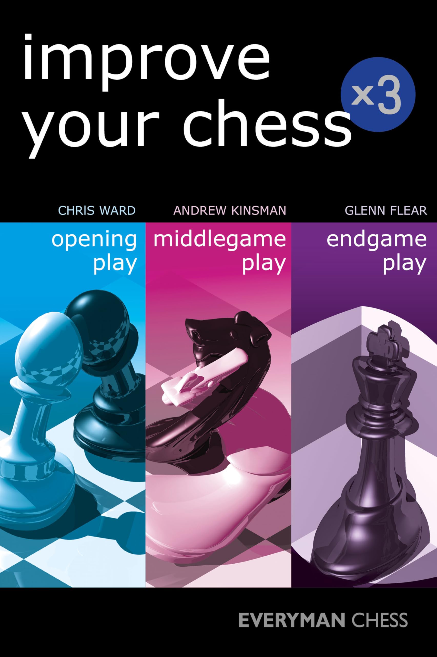 Improve Your Chess X 3: Opening Play, Middlegame Play, Endgame Play