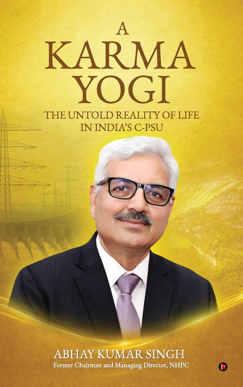 A Karma Yogi: The Untold Reality Of Life in Indias CPSU