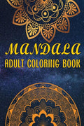 MANDALA ADULT COLORING BOOK : Mindfulness and Stress Relieving Mandala Art Designs Coloring Pages