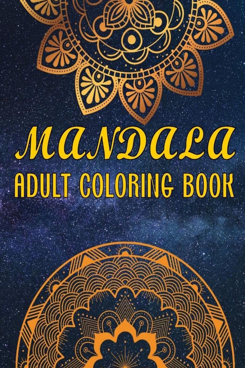 MANDALA ADULT COLORING BOOK : Mindfulness and Stress Relieving Mandala Art Designs Coloring Pages