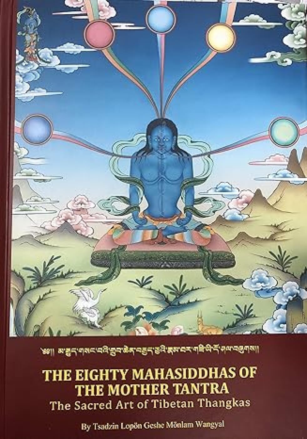 The Eighty Mahasiddhas Of The Mother Tantra: The Sacred Art Of Tibetan: The Sacred Art Of Tibetan Thangkas