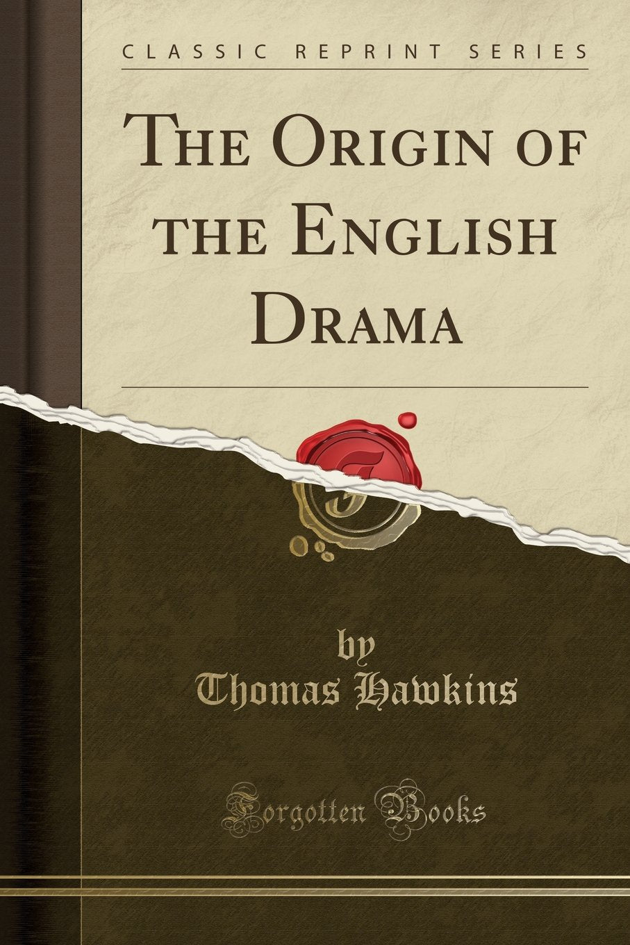 The Origin Of The English Drama (Classic Reprint)