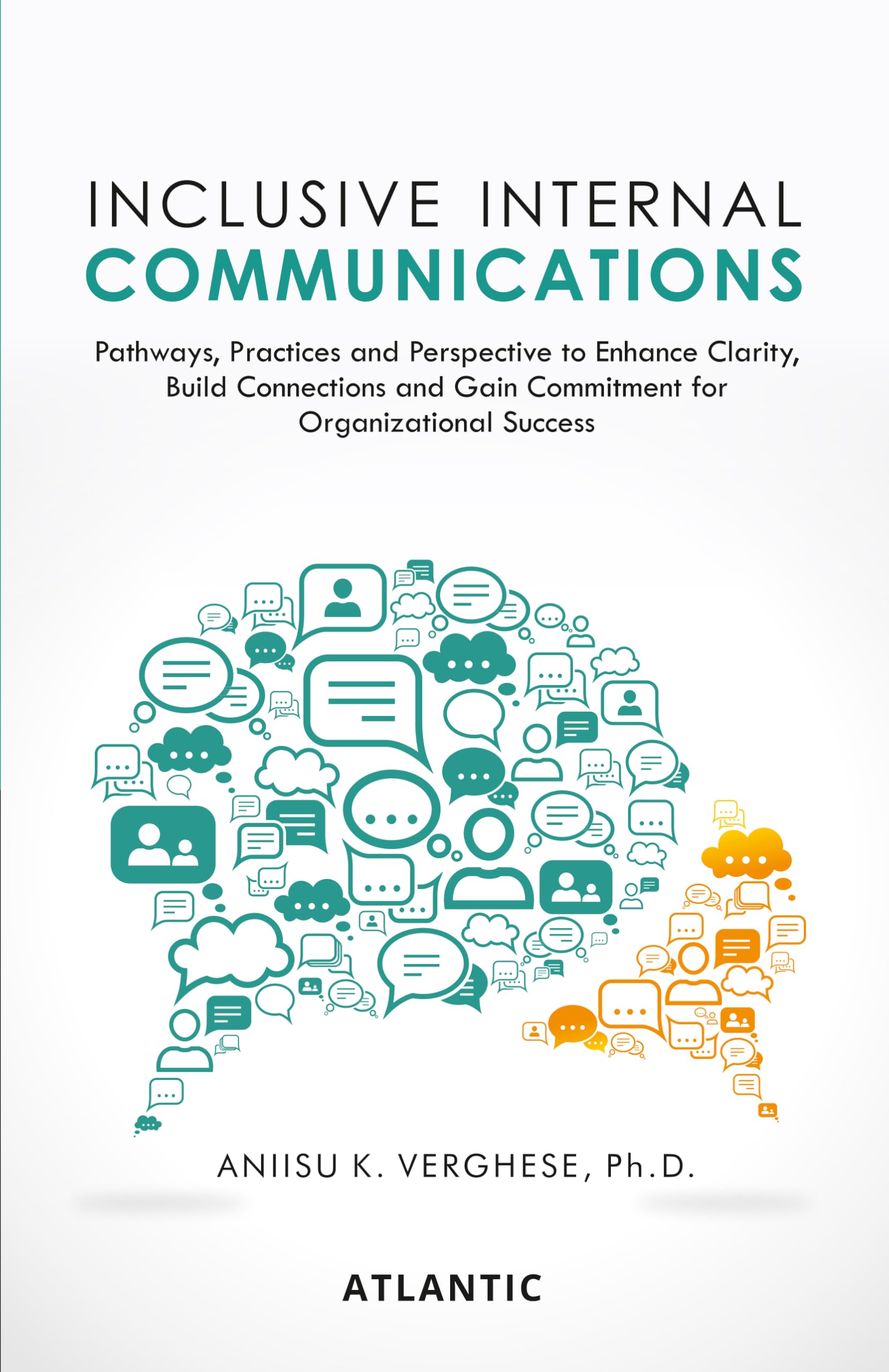 Inclusive Internal Communications: Pathways, Practices, and Perspectives to Enhance Clarity, Build Connections and Gain Commitme