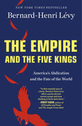 The Empire and the Five Kings: Americas Abdication and the Fate of the World
