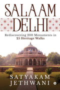 Salaam Delhi : Rediscovering 200 Monuments In 25 Heritage Walks