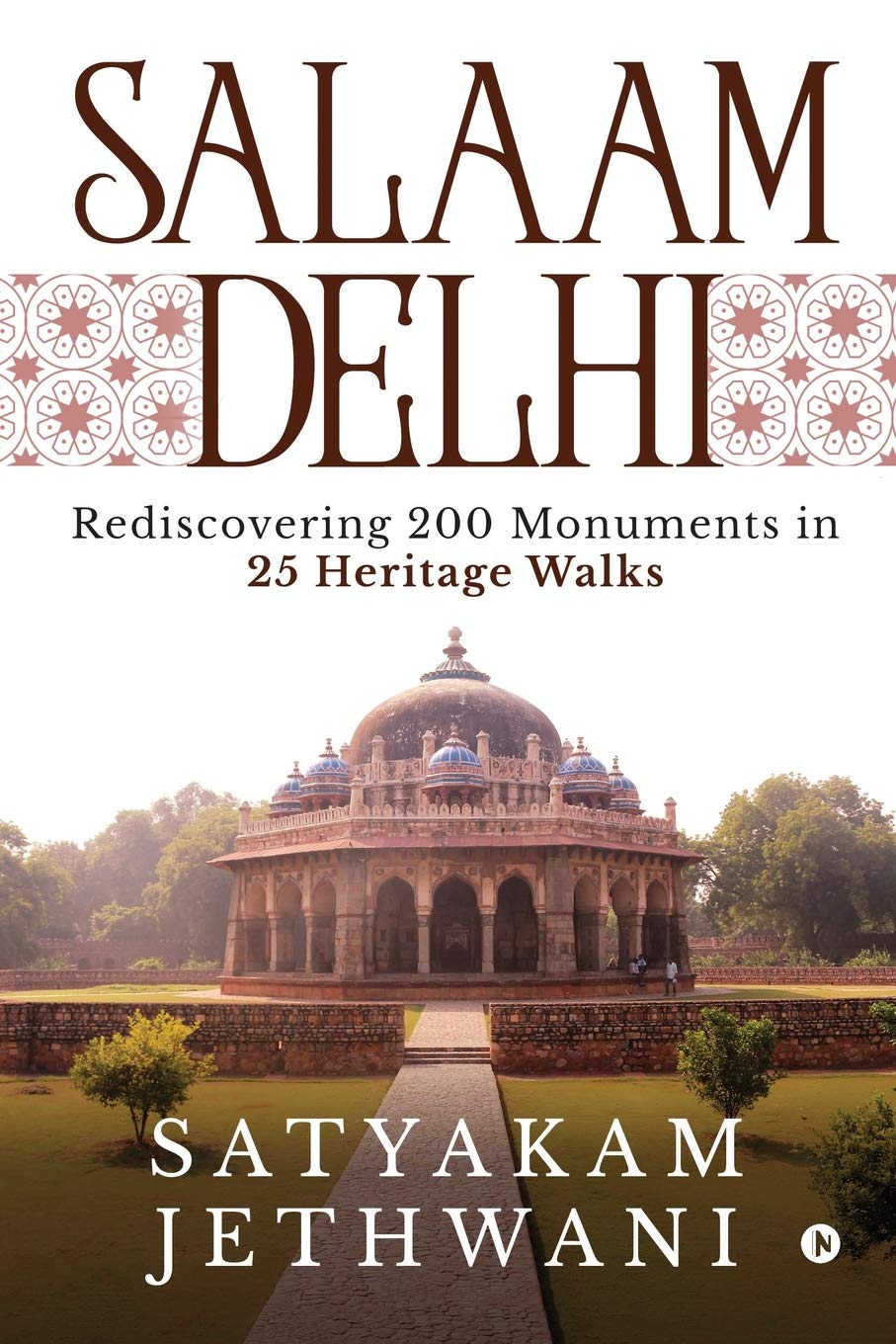 Salaam Delhi : Rediscovering 200 Monuments In 25 Heritage Walks