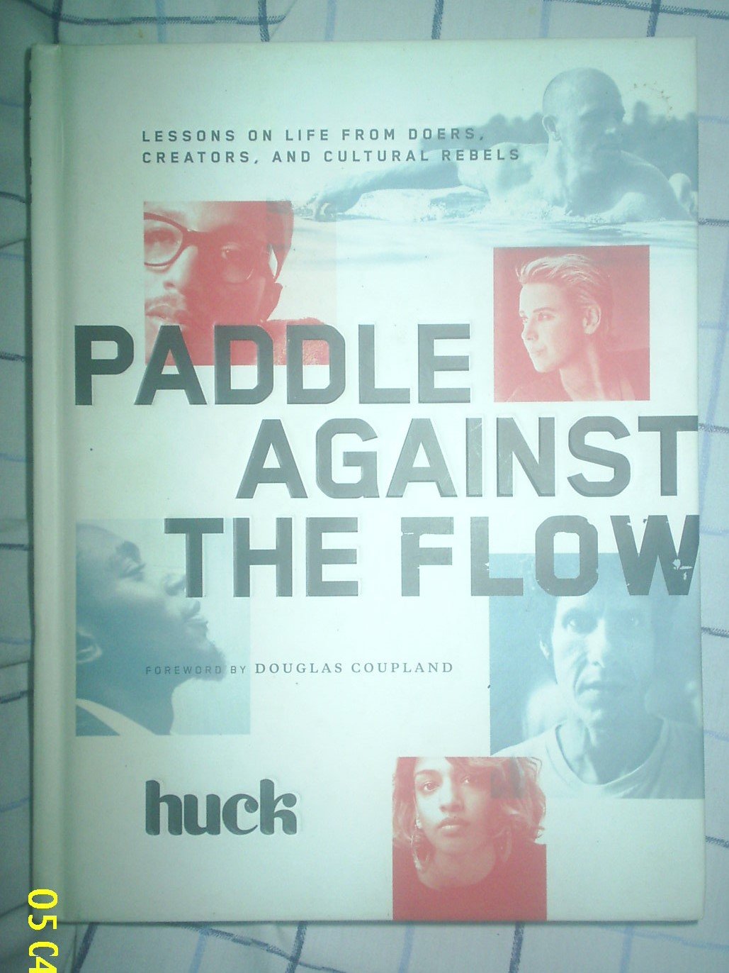 Paddle Against the Flow: Lessons on Life from Doers, Creators, and Cultural Rebels