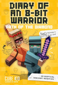 Diary of an 8Bit Warrior: Path of the Diamond: An Unofficial Minecraft Adventure (Volume 4)