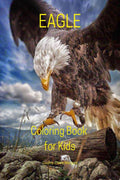 Eagle Coloring Book for Kids : Stress Relieving with Incredible Premium Desings with Eagle for Kids Ages 5 and Up | Strong and P