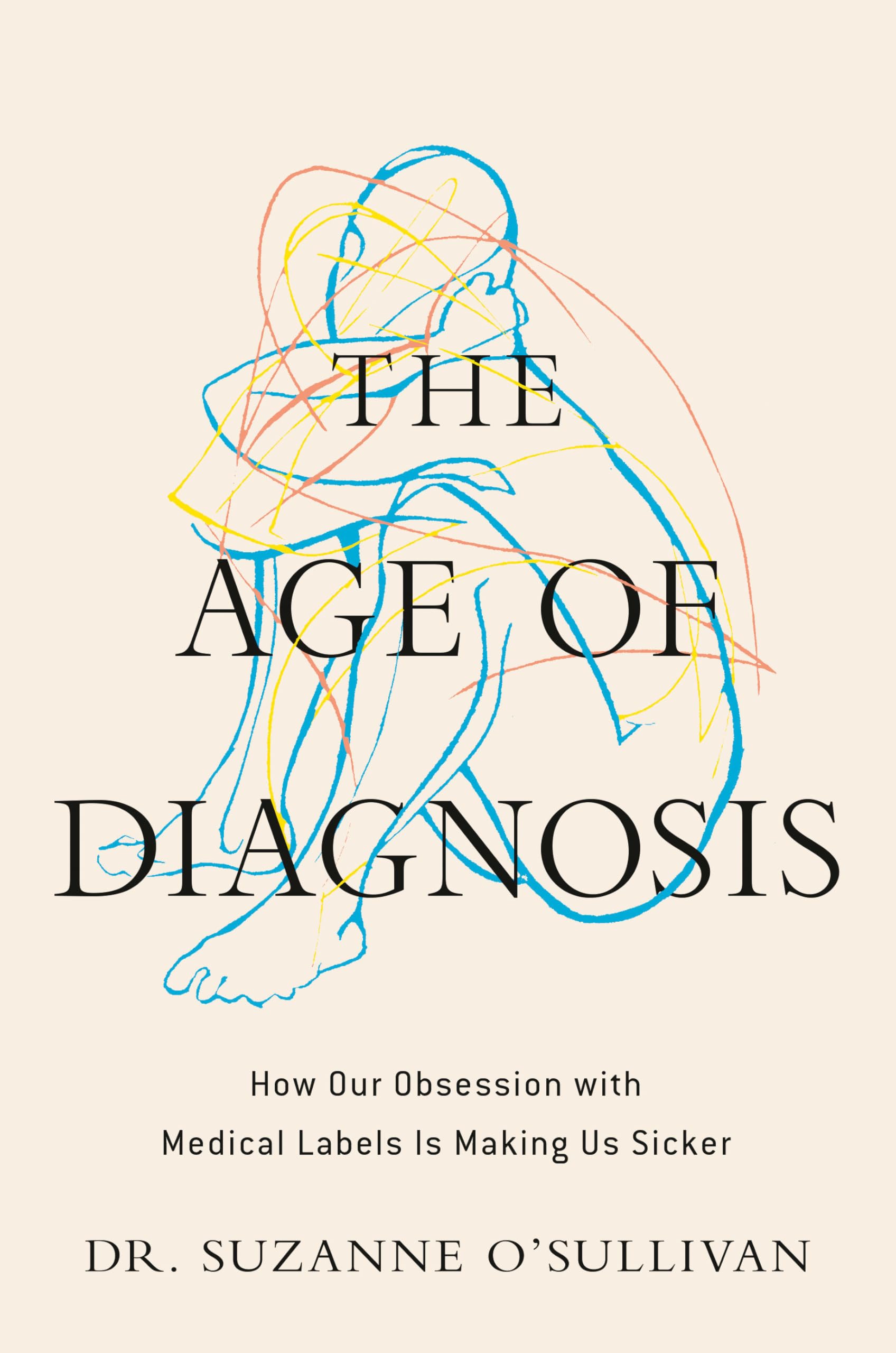 The Age of Diagnosis: How Our Obsession with Medical Labels is Making Us Sicker