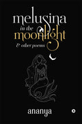 Melusina In The Moonlight : & Other Poems
