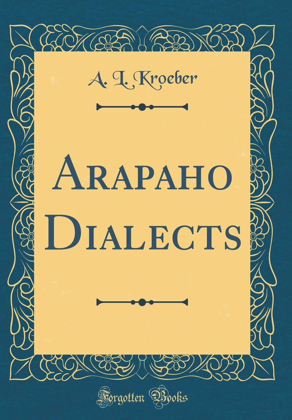 Arapaho Dialects (Classic Reprint)