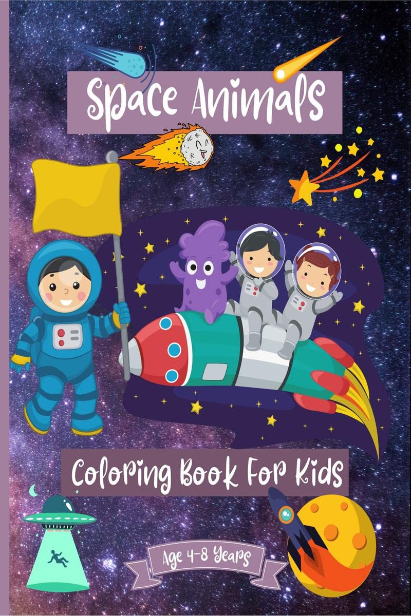Space Animals Coloring Book For Kids Ages 48 years : Fantastic Space Coloring Pages for Kids ages 24 46 48 years with Astron