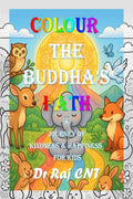 Colour the Buddhas Path: A Journey of Kindness and Happiness for Kids