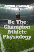 Be The Champion Athlete Physiology