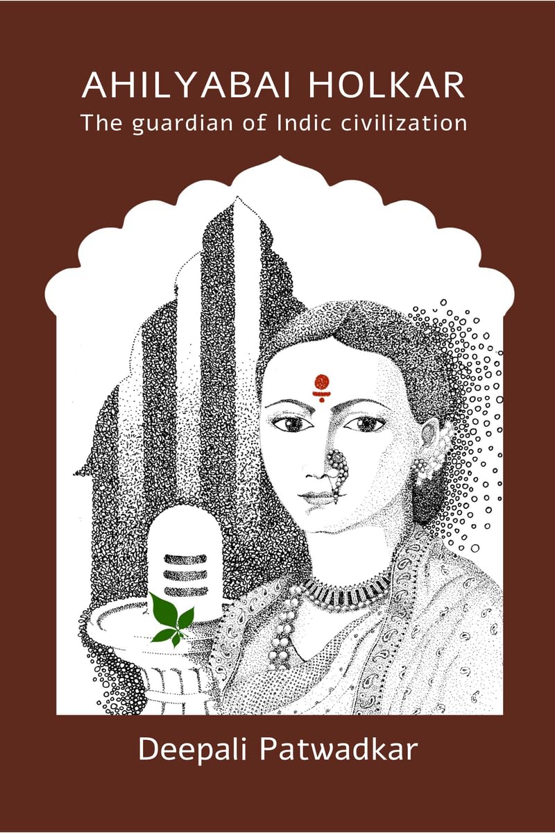 Ahilyabai Holkar: The Guardian Of Indic Civilization