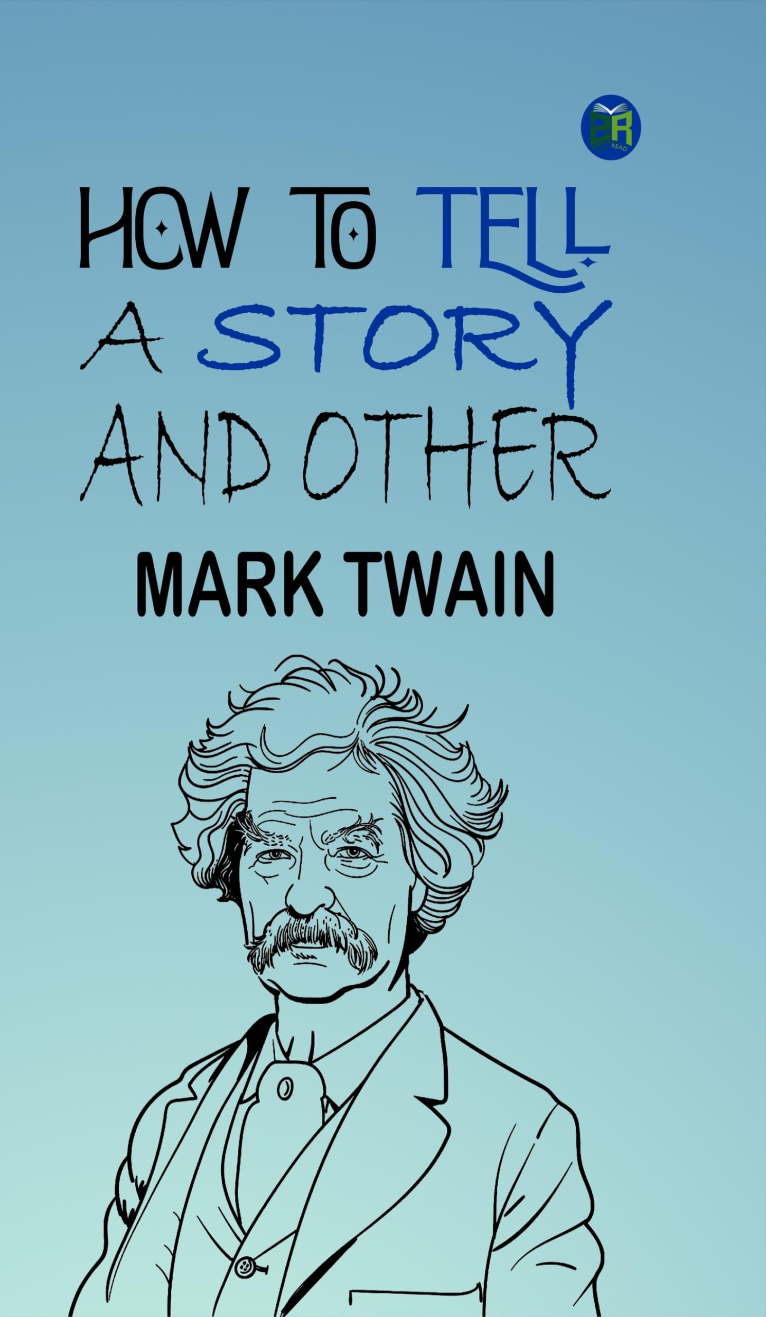 How To Tell A Story, And Other