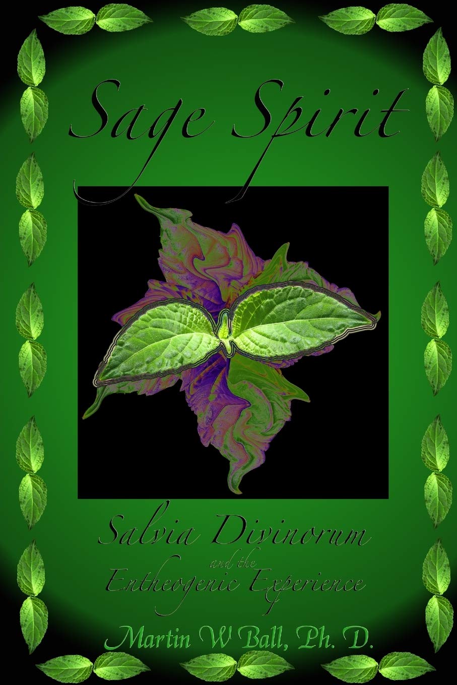 Sage Spirit: Salvia Divinorum and the Entheogenic Experience