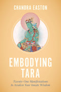 Embodying Tara: TwentyOne Manifestations to Awaken Your Innate Wisdom