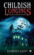 Childish Longings : Where Horror Resides