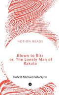 Blown To Bits Or, The Lonely Man Of Rakata