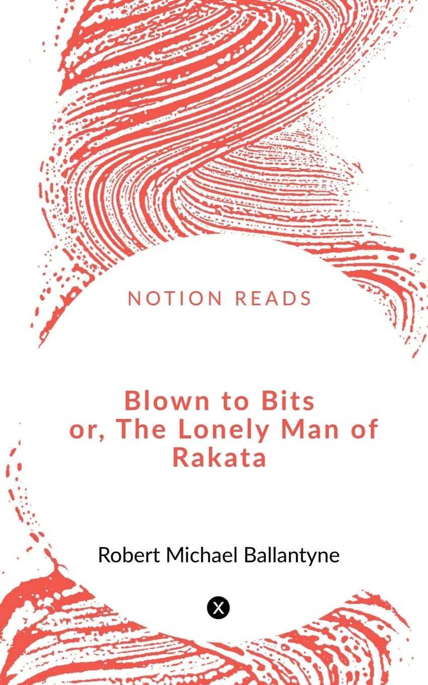 Blown To Bits Or, The Lonely Man Of Rakata