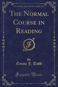 The Normal Course in Reading (Classic Reprint)