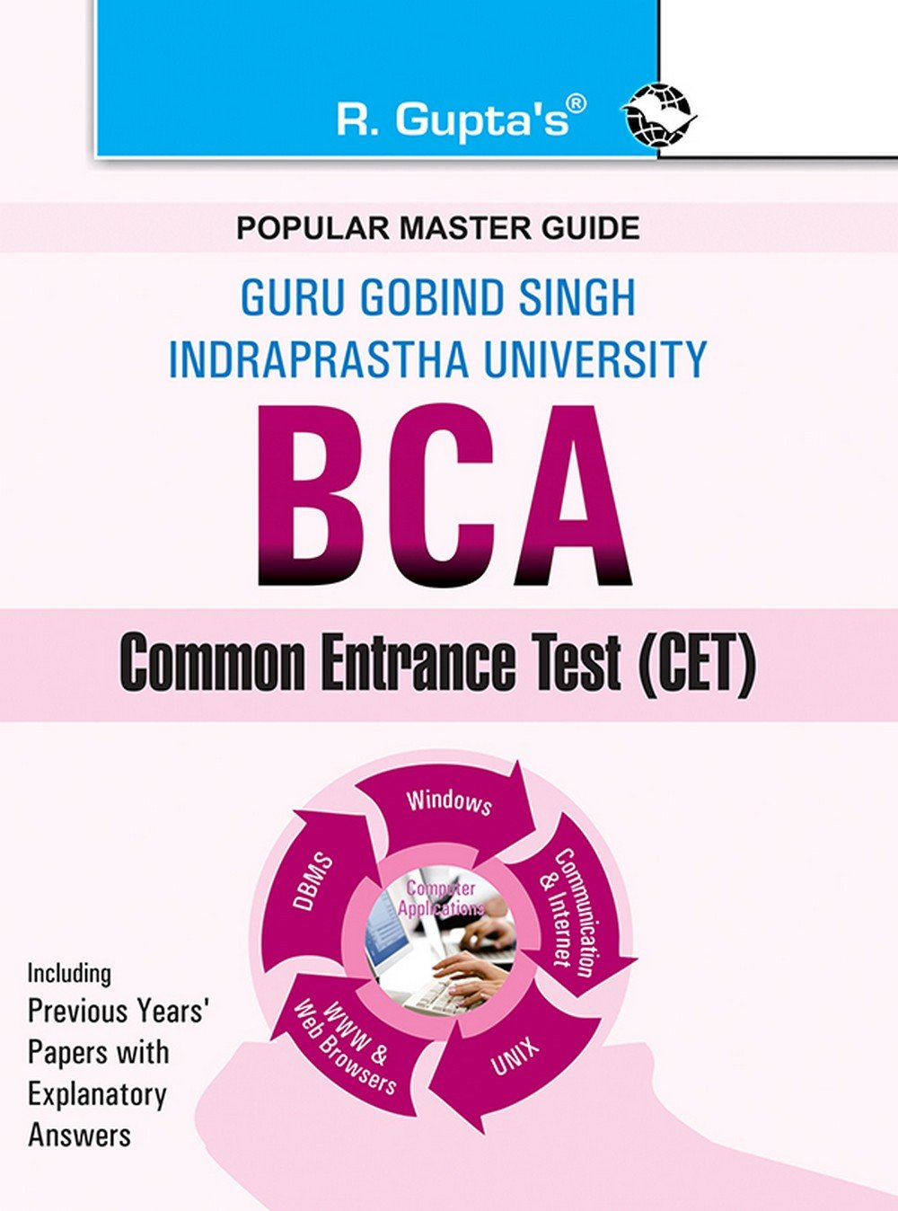 GGSIPU: BCA (Bachelor of Computer Applications) Common Entrance Test Guide (Popular Master Guide)