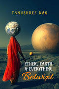 Ether, Earth & Everything Betwixt