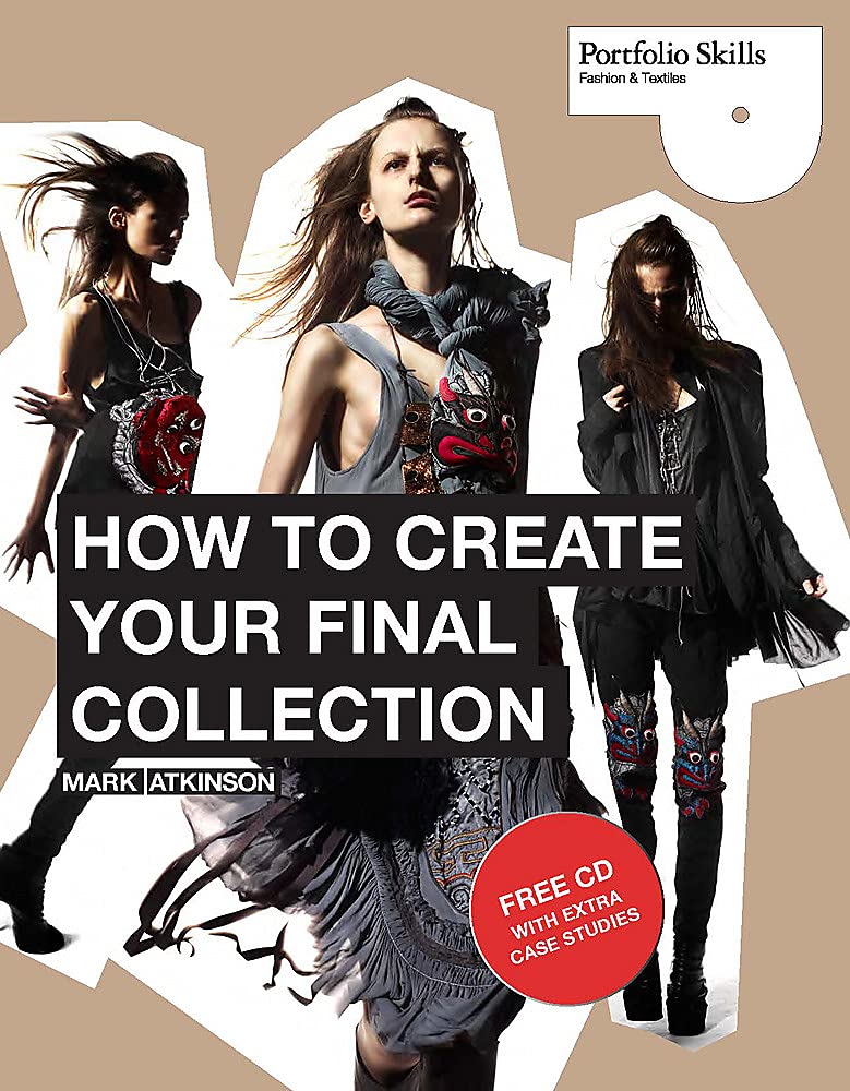 How to Create Your Final Collection: A Fashion Students Handbook (Portfolio Skills: Fashion & Textiles)
