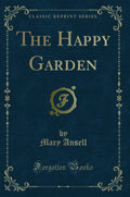 The Happy Garden (Classic Reprint)