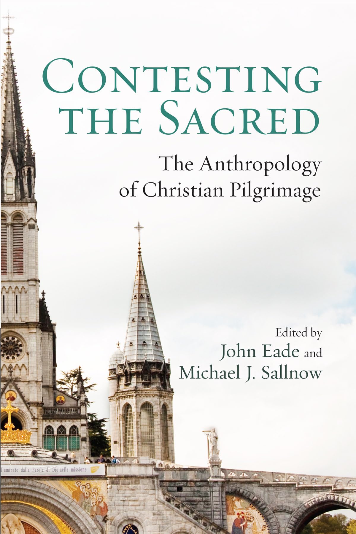 Contesting the Sacred: The Anthropology of Pilgrimage: The Anthropology of Christian Pilgrimage