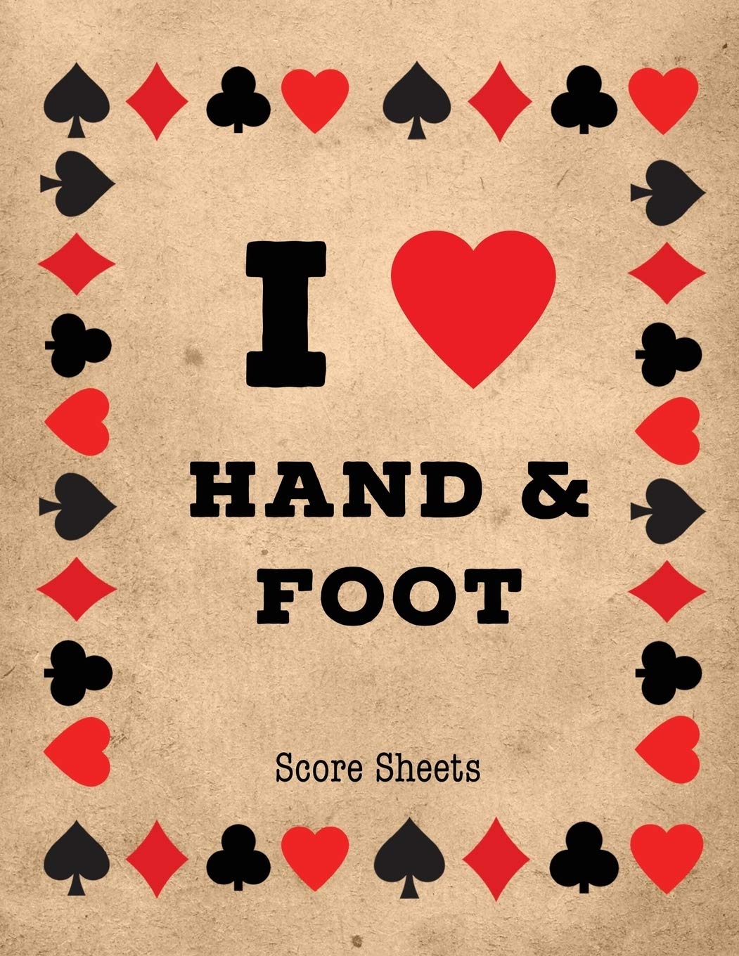 Hand And Foot Score Sheets: Scoring Keeper Sheet, Record & Log Card Game, Playing Scores Pad, Scorebook, Scorekeeping Points Tal
