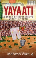 Yayaati : A Story Of Experiments With The Truth