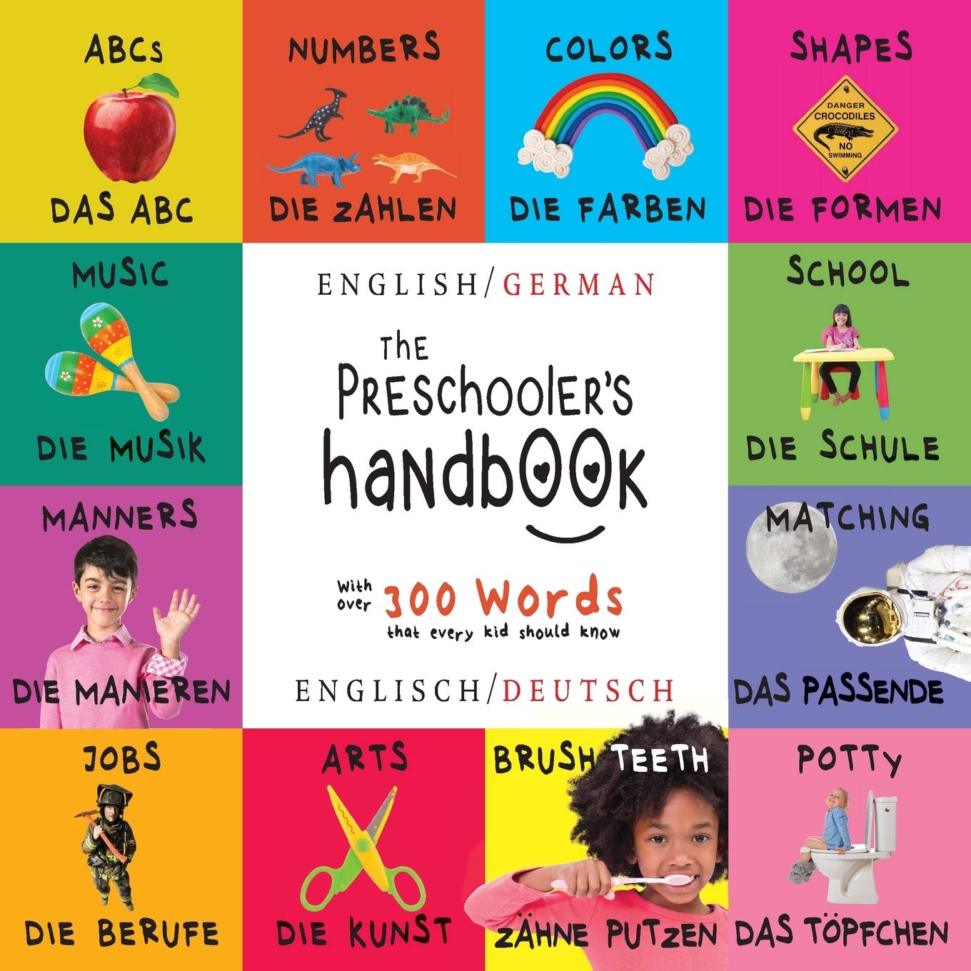 The PreschoolerS Handbook: Bilingual (English / German) (Englisch / Deutsch) AbcS, Numbers, Colors, Shapes, Matching, School