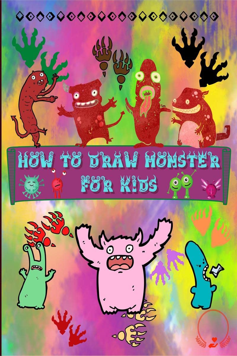 How to Draw Monsters for Kids : Learn How to Draw Monsters with this Huge Collection of Cute Creatures Designs, Easy StepbySte