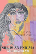 She is an Enigma : Forty Poems, Infinite Mysteries