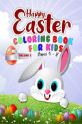 Happy Easter Coloring Book for kids ages 48  Volume 1: Easter Eggs and Bunny Themed Activity Book For Kids, Toddlers Preschool