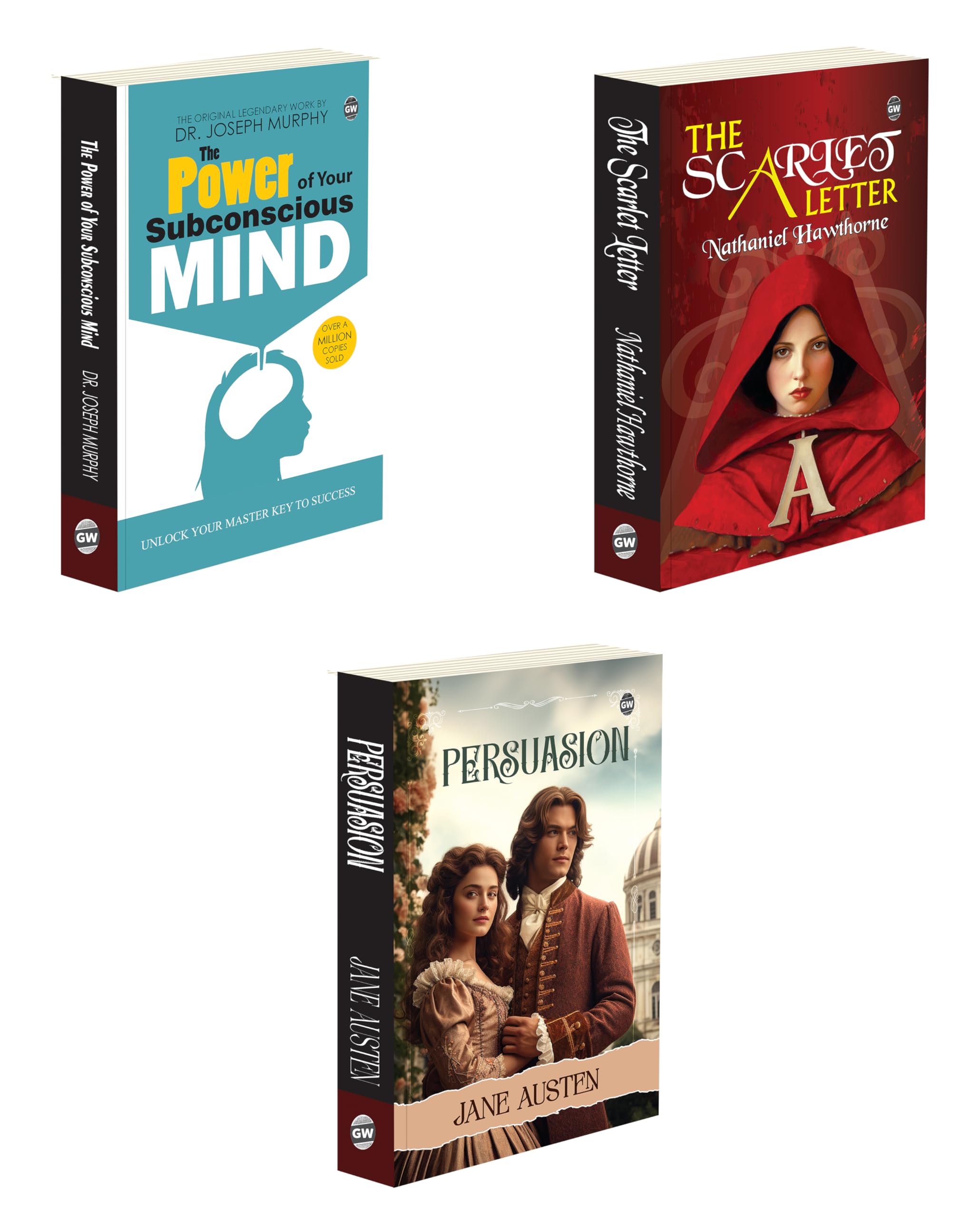 Persuasion, The Scarlet Letter and The Power of Your Subconscious Mind : Timeless Classics of Love, MustRead Stories of Persona