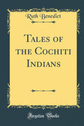 Tales of the Cochiti Indians (Classic Reprint)