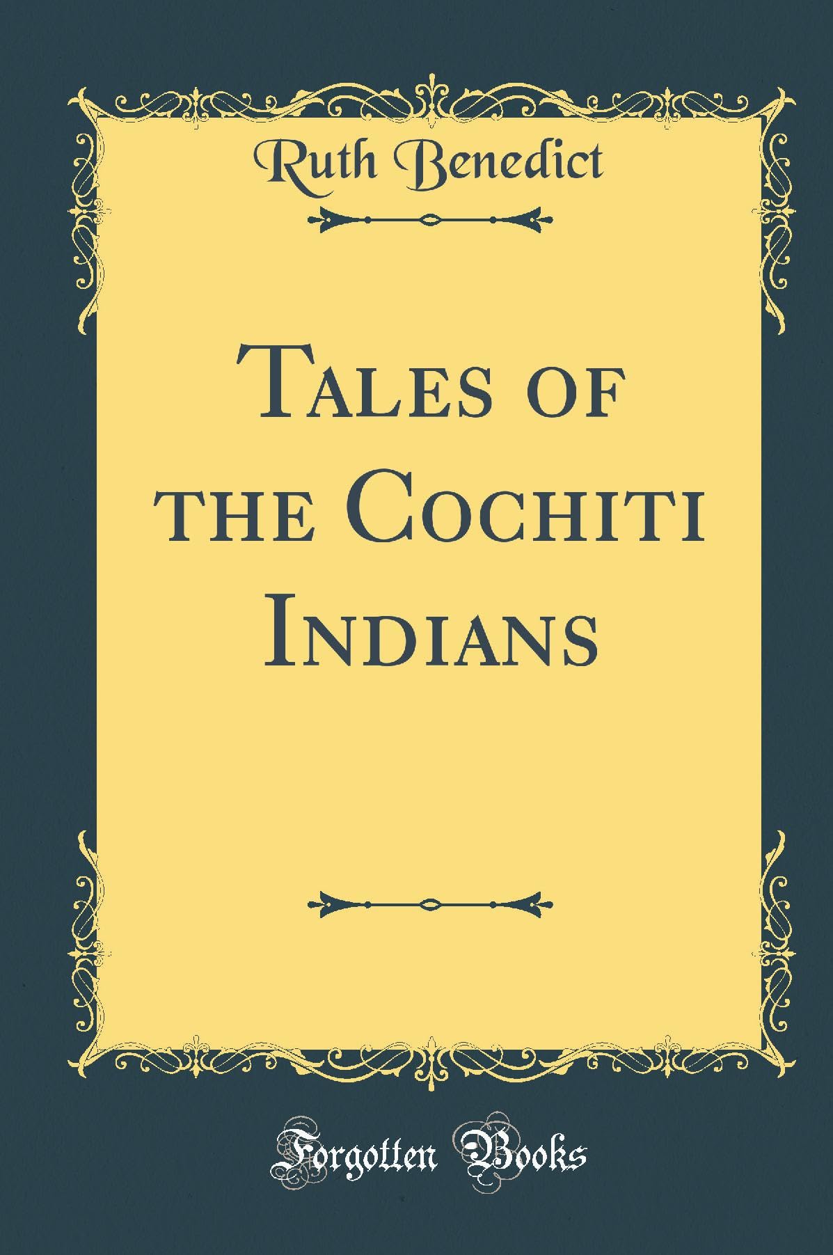Tales of the Cochiti Indians (Classic Reprint)