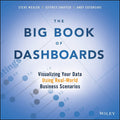 The Big Book of Dashboards: Visualizing Your Data Using RealWorld Business Scenarios