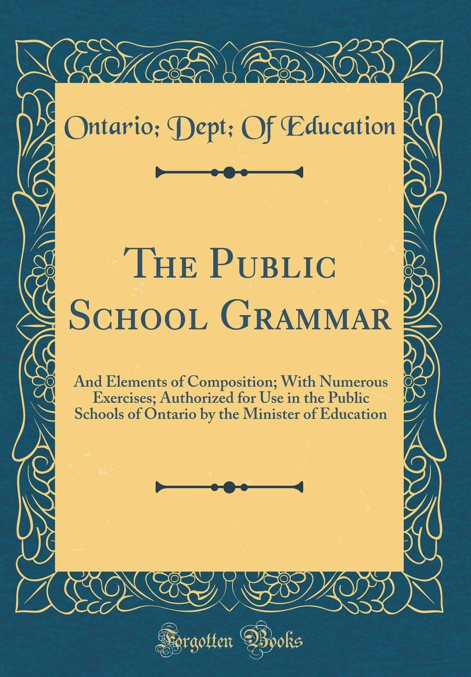 The Public School Grammar: And Elements of Composition; With Numerous Exercises; Authorized for Use in the Public Schools of Ont